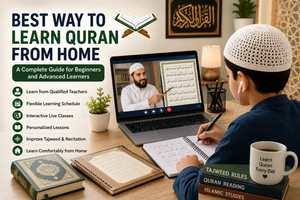 Best Way to Learn Quran from Home: A Complete Guide for Beginners and Advanced Learners